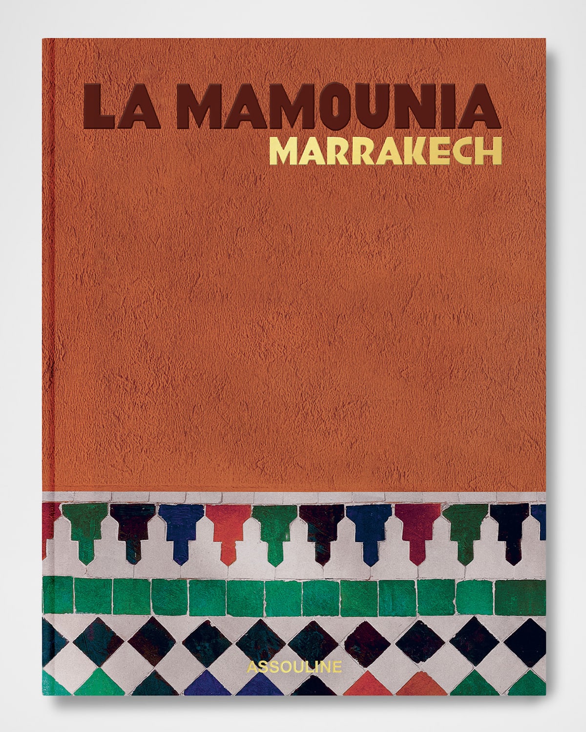 Assouline La Mamounia Marrakech Book By Laurence Benaim In Multi