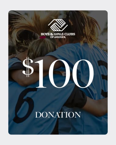 $100 Donation to Boys & Girls Clubs of America