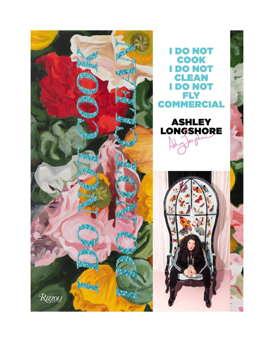 Ashley Longshore: I Do Not Cook, I Do Not Clean, I Do Not Fly Commercial [Book]